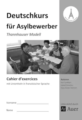 Couverture du produit · Cahier d'exercices Deutschkurs für Asylbewerber: Thannhauser Modell - mit Untertiteln in französischer Sprache (Alle Klassenstu