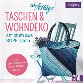 Couverture du produit · Woolly Hugs Taschen & Wohn-Deko stricken aus ROPE-Garn. Im aktuellen Look einfach und schnell selber stricken. Für Strick-Anfän