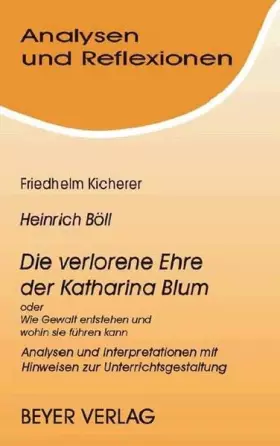 Couverture du produit · Böll,Heinrich - Die verlorene Ehre der K. Blum oder Wie Gewalt entsteht und wohin sie führen kann: Analysen und Interpretatione