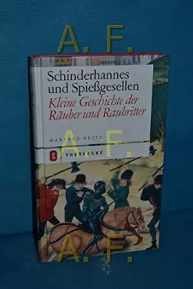 Couverture du produit · Schinderhannes und Spiessgesellen: Kleine Geschichte der Raubritter und Räuber