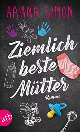 Couverture du produit · Ziemlich beste Mütter: Roman (Wir können alles - außer Männer, Band 1)
