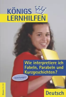 Couverture du produit · Wie interpretiere ich Fabeln, Parabeln und Kurzgeschichten?: Anleitung (Königs Lernhilfen)