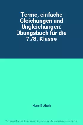 Couverture du produit · Terme, einfache Gleichungen und Ungleichungen: Übungsbuch für die 7./8. Klasse