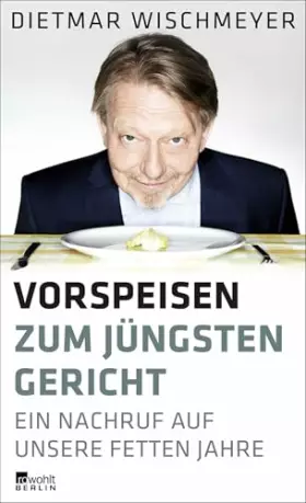 Couverture du produit · Vorspeisen zum Jüngsten Gericht: Ein Nachruf auf unsere fetten Jahre