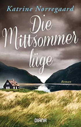 Die Mittsommerlüge: Roman -  Katrine Nørregaard