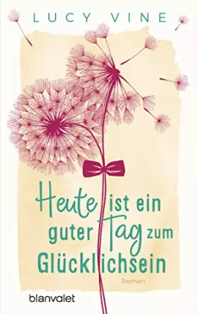 Couverture du produit · Heute ist ein guter Tag zum Glücklichsein: Roman