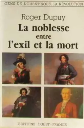 Couverture du produit · La noblesse entre l'exil et la mort