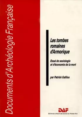 Les tombes romaines d'Armorique : Essai de sociologie et d'économie de la mort -  Patrick Galliou