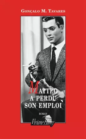 Matteo a perdu son emploi -  Goncalo m. Tavares et  Dominique Nedellec
