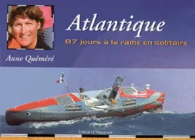 Atlantique : 87 Jours à la rame en solitaire -  Anne Quéméré et  Ronan Quéméré