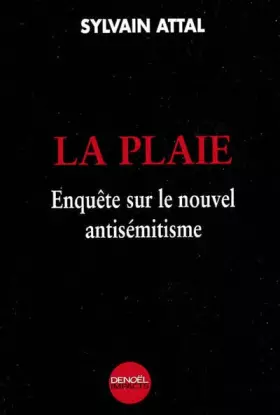 Couverture du produit · La Plaie : Enquête sur le nouvel antisémitisme