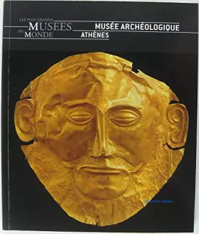 MUSEE ARCHEOLOGIQUE ATHENES - Grands Musées du monde - DE MEO Cecilia