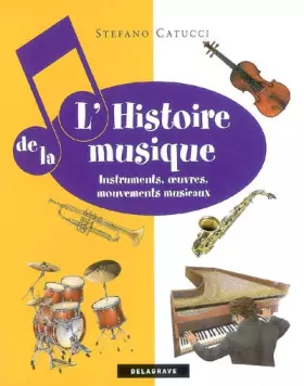 Couverture du produit · L'Histoire de la Musique : Instruments, oeuvres, mouvements musicaux