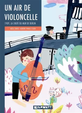 Couverture du produit · Un air de violoncelle: 1989, la chute du mur de Berlin