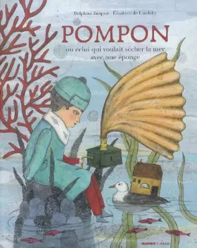 Couverture du produit · Pompon : Ou celui qui voulait sécher la mer avec une éponge