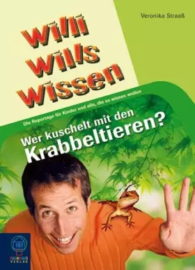 Couverture du produit · Wer kuschelt mit den Krabbeltieren?: Willi wills wissen Bd. 14