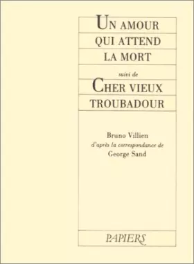 Couverture du produit · Un amour qui attend la mort suivi de, Cher vieux troubadour
