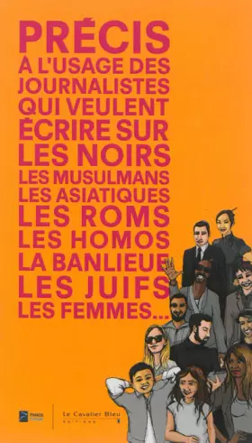 Couverture du produit · Précis à l'usage des journalistes qui veulent écrire sur les noirs, les musulmans, les asiatiques, les roms, les homos, la banl