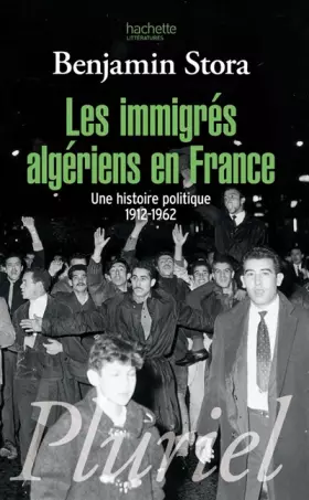 Couverture du produit · Les immigrés algériens en France : Une histoire politique 1912-1962