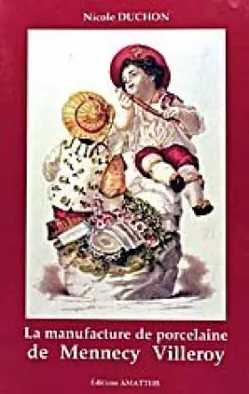 Couverture du produit · La Manufacture de porcelaine de Mennecy Villeroy
