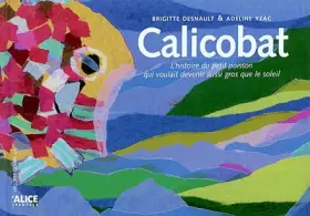 Couverture du produit · Calicobat : L'histoire du petit poisson qui voulait devenir aussi gros que le soleil