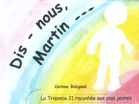 Couverture du produit · Dis-nous Martin : la trisomie 21 racontée aux plus jeunes