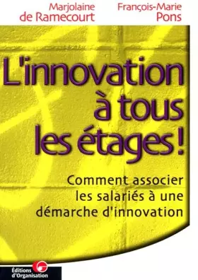 Couverture du produit · L'innovation à tous les étages ! Comment associer les salariés à une démarche d'innovation