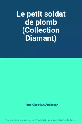 Couverture du produit · Le petit soldat de plomb (Collection Diamant)