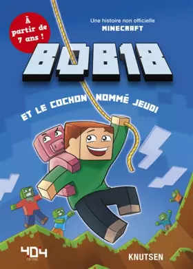 Couverture du produit · Minecraft : Bob18 et le cochon nommé jeudi - Roman junior - De 7 à 11 ans
