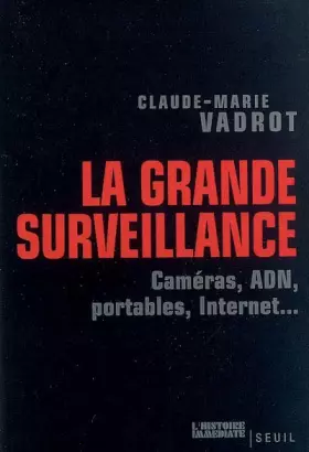 Couverture du produit · La grande surveillance : Caméras, ADN, portables, internet...