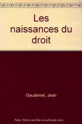 Couverture du produit · LES NAISSANCES DU DROIT. Le temps, le pouvoir et la science au service du droit