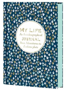Couverture du produit · My Life: An Autobiographical Journal from Adventures to Zealous Plots