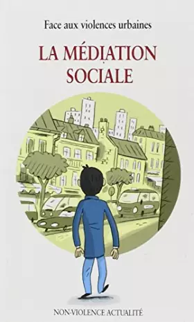 Couverture du produit · La mediation sociale. face aux violences urbaines.