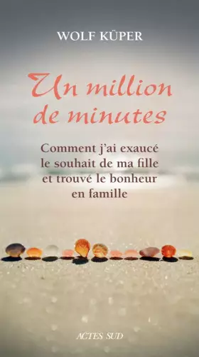 Couverture du produit · Un million de minutes : Comment j'ai exaucé le souhait de ma fille et trouvé le bonheur en famille