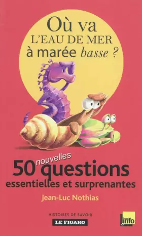 Couverture du produit · Où va l'eau de mer à marée basse ? : 50 nouvelles questions essentielles et surprenantes