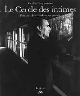 Couverture du produit · Le cercle des intimes : François Mitterrand par ses proches