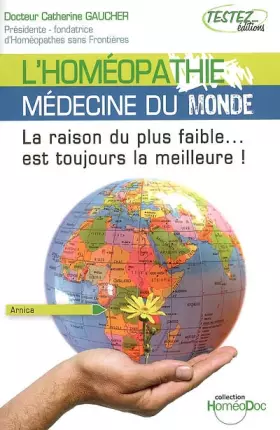 Couverture du produit · L'homéopathie, médecine du monde : La raison du plus faible... est toujours la meilleure
