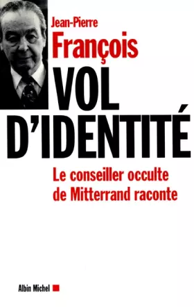 Couverture du produit · Vol d'identité : le conseiller occulte de Mitterrand parle