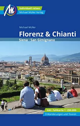Couverture du produit · Florenz & Chianti Reiseführer Michael Müller Verlag: Siena, San Gimignano. Individuell reisen mit vielen praktischen Tipps (MM-
