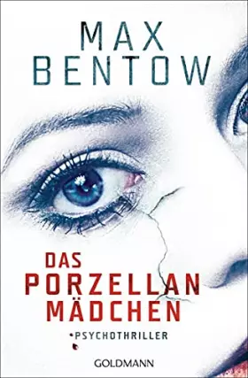 Couverture du produit · Das Porzellanmädchen: So nah am Täter, dass man seinen Herschlag spürt. Psychothriller