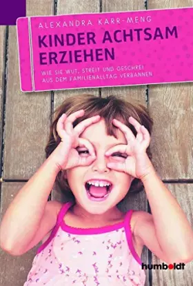 Couverture du produit · Kinder achtsam erziehen: Wie Sie Wut, Streit und Geschrei aus dem Familienalltag verbannen