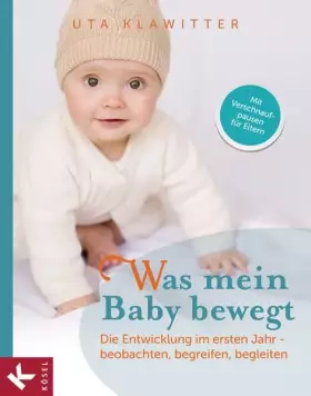 Couverture du produit · Was mein Baby bewegt: Die Entwicklung im ersten Jahr - beobachten, begreifen, begleiten