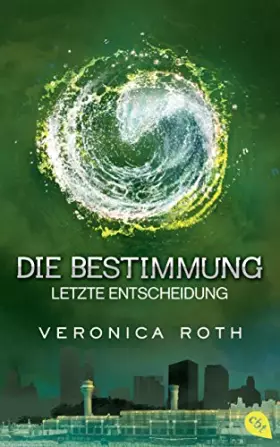 Couverture du produit · Die Bestimmung - Letzte Entscheidung (Die Bestimmung-Reihe, Band 3)