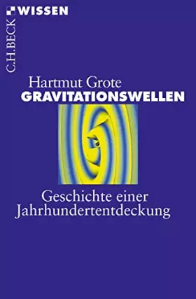 Couverture du produit · Gravitationswellen: Geschichte einer Jahrhundertentdeckung (Beck'sche Reihe)