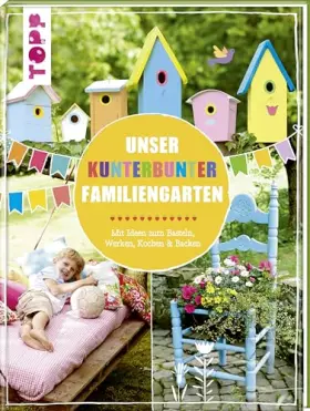 Couverture du produit · Unser kunterbunter Familiengarten: Mit Ideen zum Basteln, Werken, Kochen & Backen
