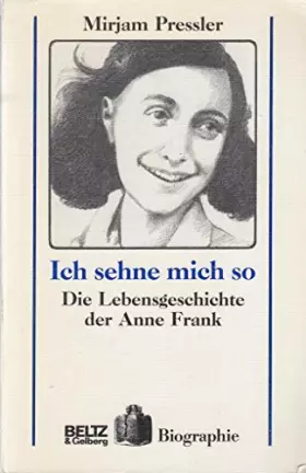 Couverture du produit · Ich sehne mich so: Die Lebensgeschichte der Anne Frank (Beltz & Gelberg - Biographie)