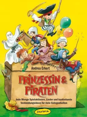 Couverture du produit · Prinzessin & Piraten (Buch): Jede Menge Spielaktionen, Lieder und kunterbunte Verkleidungsideen für viele Gelegenheiten