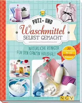 Couverture du produit · Putz- und Waschmittel selbst gemacht: Natürliche Reiniger für den ganzen Haushalt