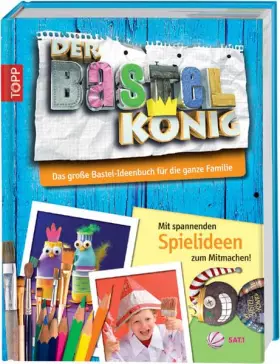 Couverture du produit · Der Bastelkönig - Das große Ideenbuch für die ganze Familie: Mit spannenden Aktiv-Ideen zum Mitmachen!
