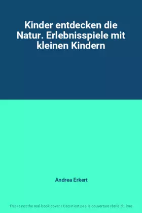 Couverture du produit · Kinder entdecken die Natur. Erlebnisspiele mit kleinen Kindern